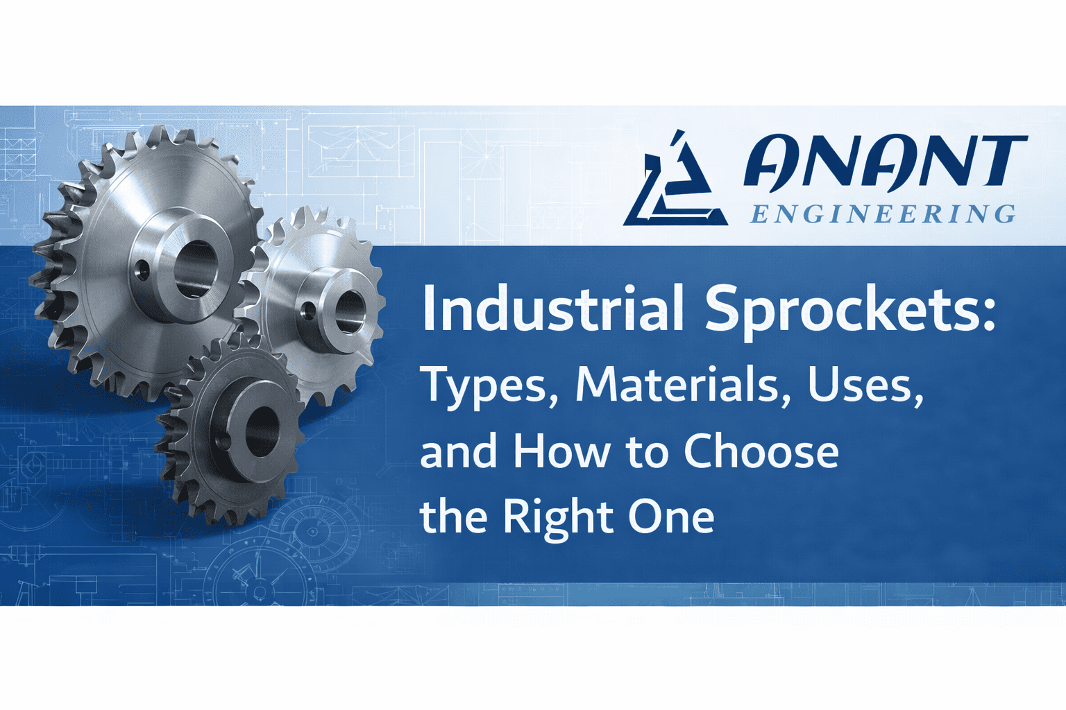 Industrial Sprockets: Types, Materials, Uses, and How to Choose the Right One